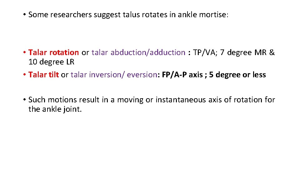 • Some researchers suggest talus rotates in ankle mortise: • Talar rotation or • Some researchers suggest talus rotates in ankle mortise: • Talar rotation or