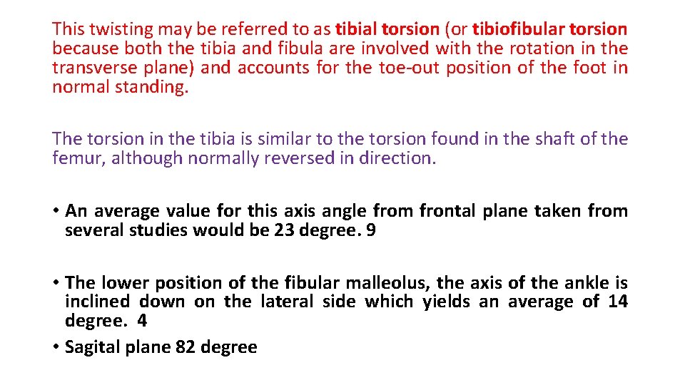 This twisting may be referred to as tibial torsion (or tibiofibular torsion because both This twisting may be referred to as tibial torsion (or tibiofibular torsion because both