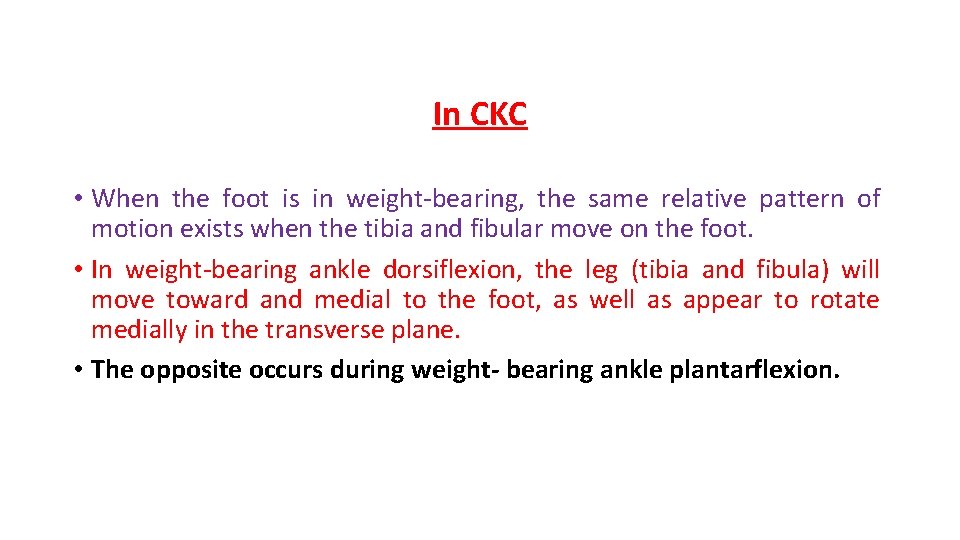 In CKC • When the foot is in weight-bearing, the same relative pattern of In CKC • When the foot is in weight-bearing, the same relative pattern of