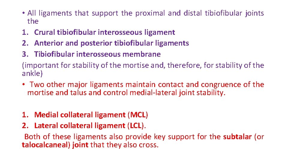• All ligaments that support the proximal and distal tibiofibular joints the 1. • All ligaments that support the proximal and distal tibiofibular joints the 1.