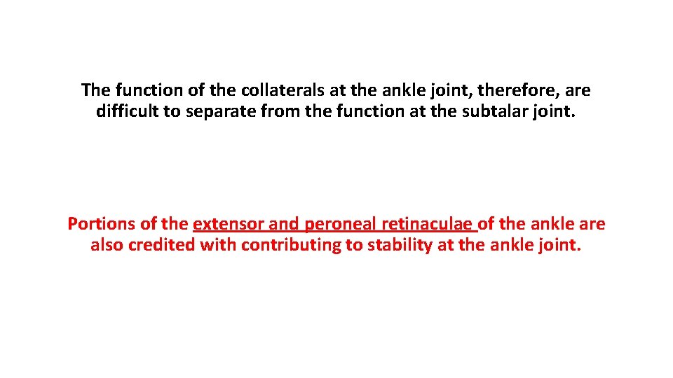 The function of the collaterals at the ankle joint, therefore, are difficult to separate The function of the collaterals at the ankle joint, therefore, are difficult to separate