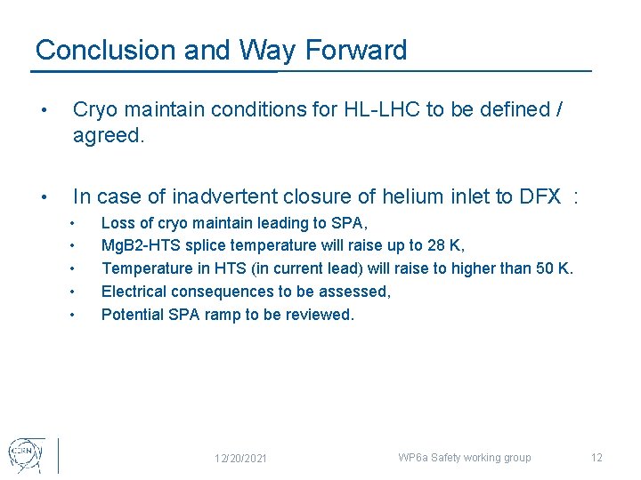 Conclusion and Way Forward • Cryo maintain conditions for HL-LHC to be defined /