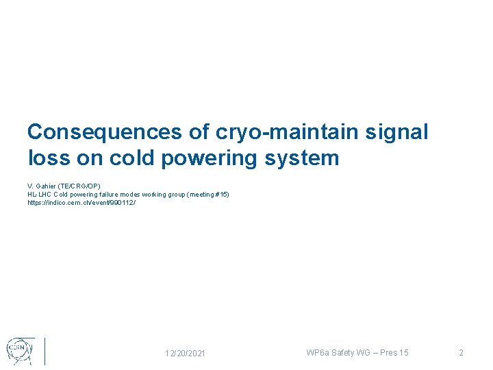 Consequences of cryo-maintain signal loss on cold powering system V. Gahier (TE/CRG/OP) HL-LHC Cold