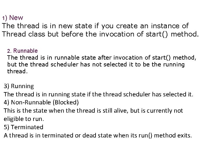 1) New The thread is in new state if you create an instance of