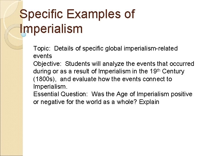 Specific Examples of Imperialism Topic: Details of specific global imperialism-related events Objective: Students will