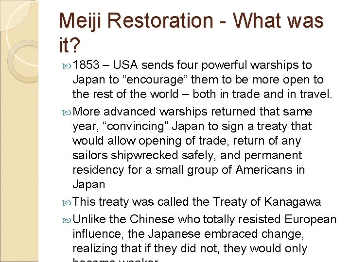 Meiji Restoration - What was it? 1853 – USA sends four powerful warships to