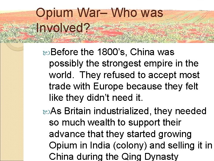 Opium War– Who was Involved? Before the 1800’s, China was possibly the strongest empire