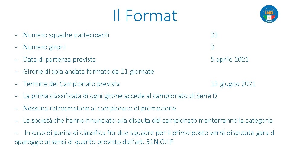 Il Format - Numero squadre partecipanti 33 - Numero gironi 3 - Data di