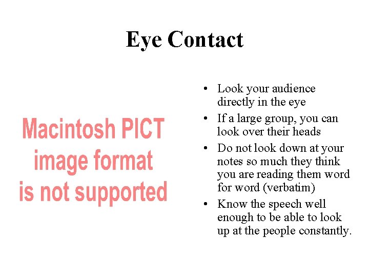 Eye Contact • Look your audience directly in the eye • If a large