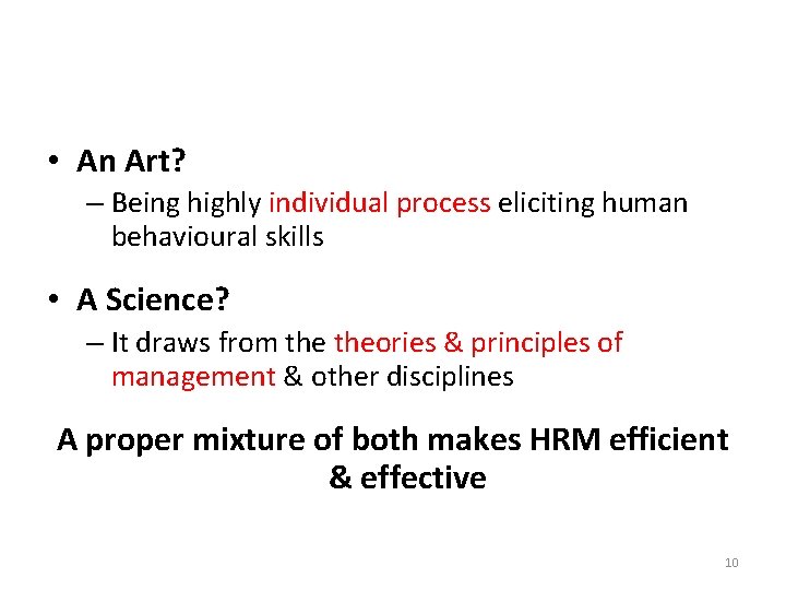  • An Art? – Being highly individual process eliciting human behavioural skills •