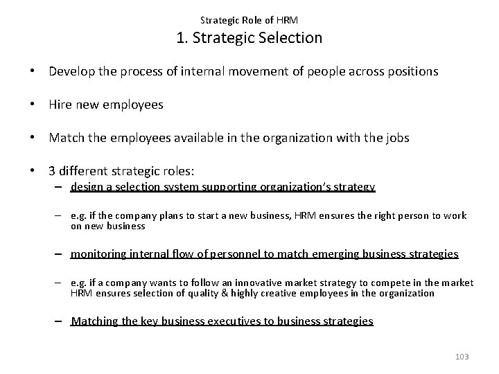 Strategic Role of HRM 1. Strategic Selection • Develop the process of internal movement