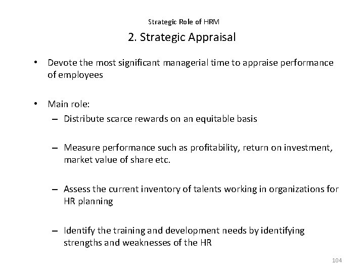 Strategic Role of HRM 2. Strategic Appraisal • Devote the most significant managerial time