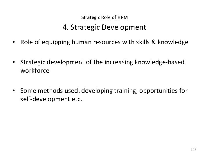 Strategic Role of HRM 4. Strategic Development • Role of equipping human resources with