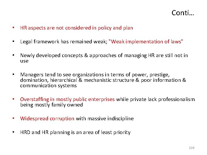 Conti… • HR aspects are not considered in policy and plan • Legal framework