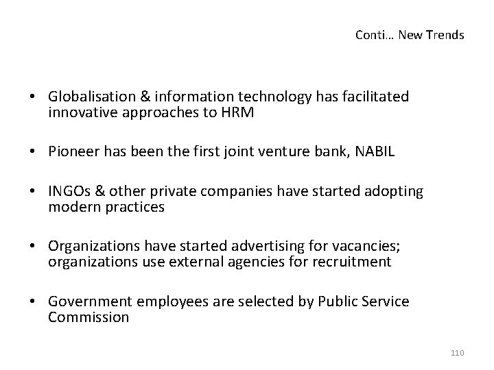 Conti… New Trends • Globalisation & information technology has facilitated innovative approaches to HRM