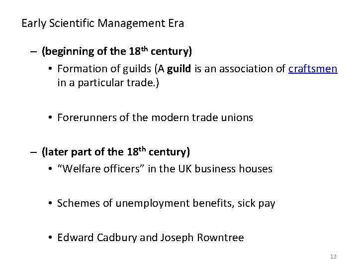 Early Scientific Management Era – (beginning of the 18 th century) • Formation of