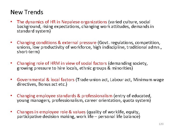 New Trends • The dynamics of HR in Nepalese organizations (varied culture, social background,