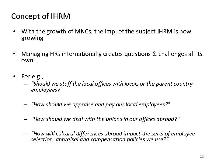 Concept of IHRM • With the growth of MNCs, the imp. of the subject