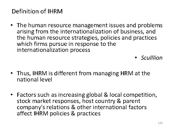 Definition of IHRM • The human resource management issues and problems arising from the