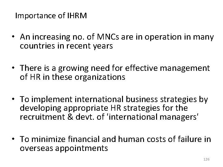 Importance of IHRM • An increasing no. of MNCs are in operation in many