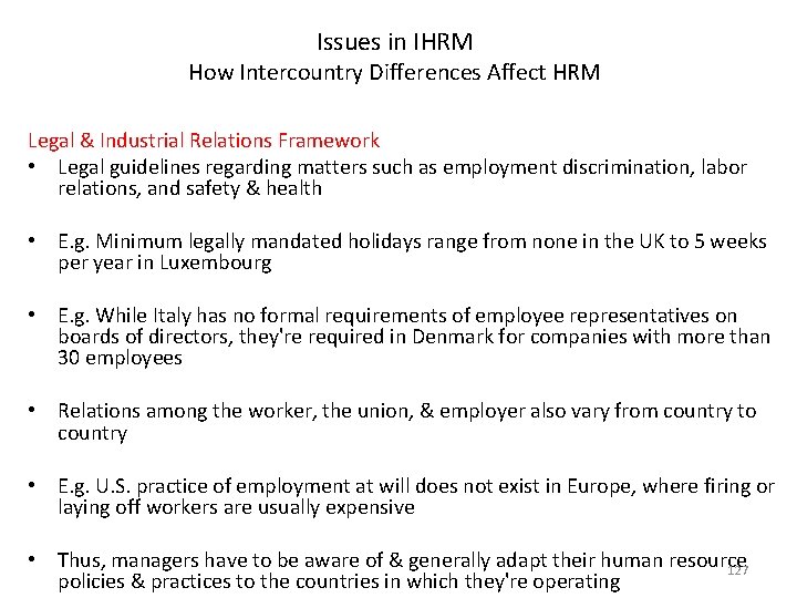 Issues in IHRM How Intercountry Differences Affect HRM Legal & Industrial Relations Framework •