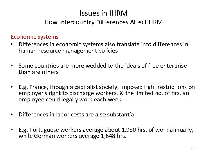 Issues in IHRM How Intercountry Differences Affect HRM Economic Systems • Differences in economic