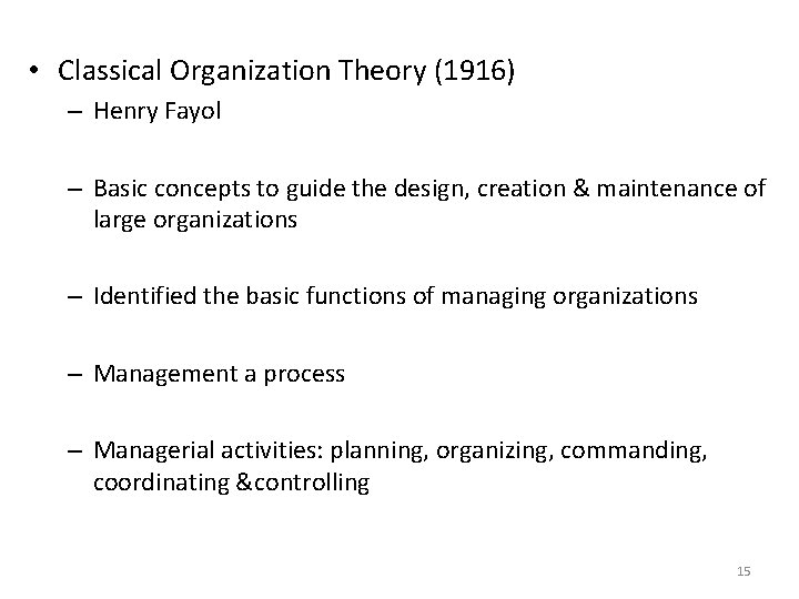  • Classical Organization Theory (1916) – Henry Fayol – Basic concepts to guide