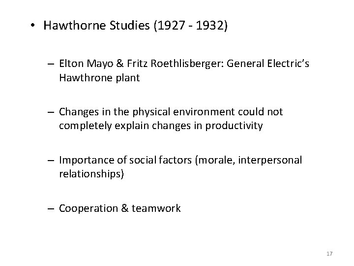 • Hawthorne Studies (1927 - 1932) – Elton Mayo & Fritz Roethlisberger: General • Hawthorne Studies (1927 - 1932) – Elton Mayo & Fritz Roethlisberger: General