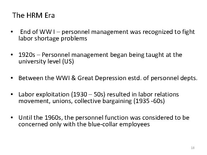 The HRM Era • End of WW I – personnel management was recognized to