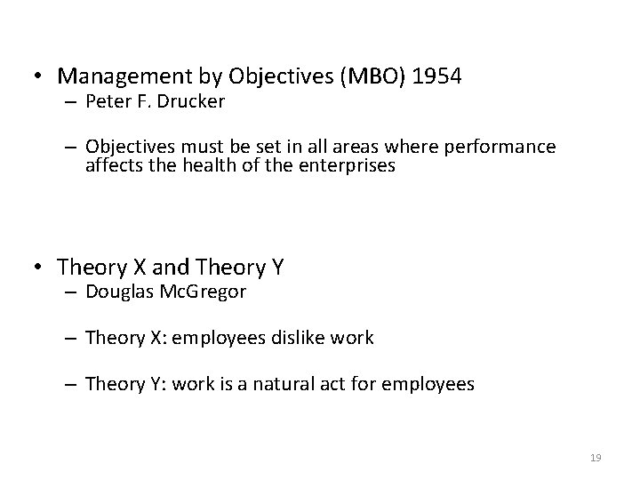  • Management by Objectives (MBO) 1954 – Peter F. Drucker – Objectives must