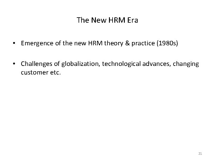 The New HRM Era • Emergence of the new HRM theory & practice (1980