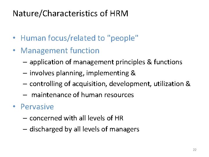 Nature/Characteristics of HRM • Human focus/related to "people" • Management function – application of