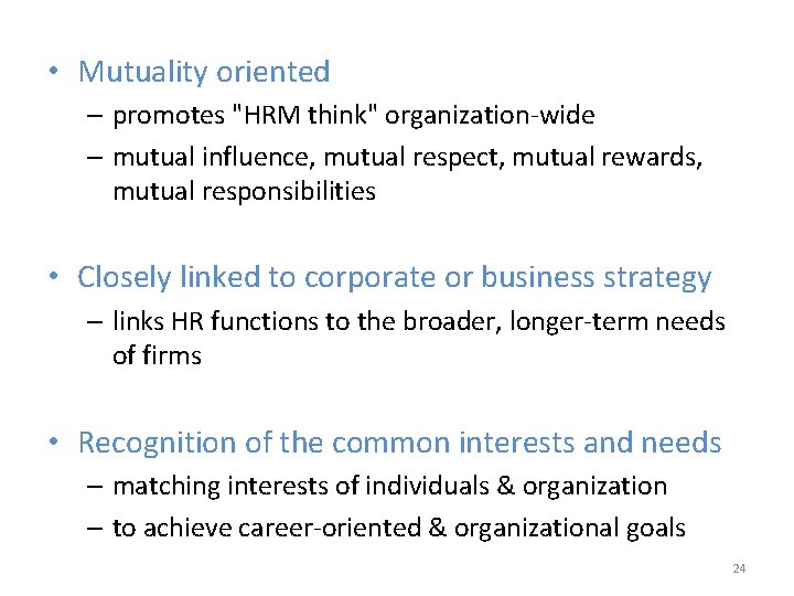  • Mutuality oriented – promotes "HRM think" organization-wide – mutual influence, mutual respect,