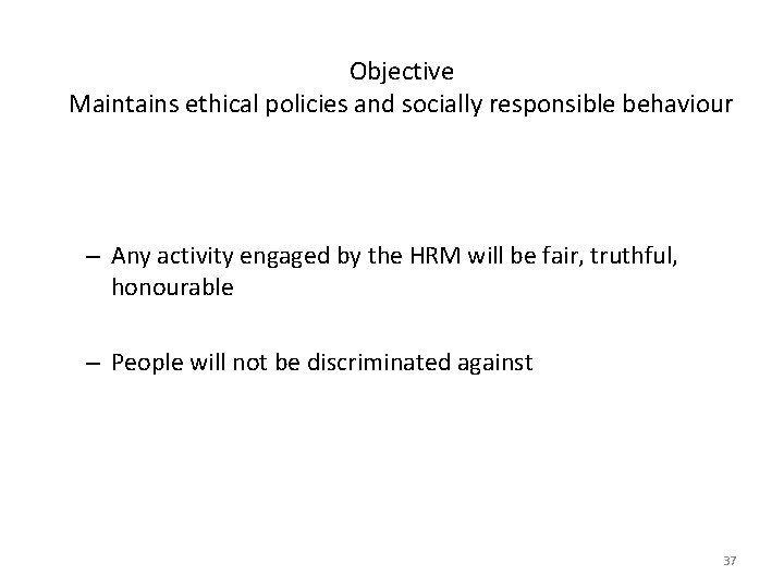 Objective Maintains ethical policies and socially responsible behaviour – Any activity engaged by the