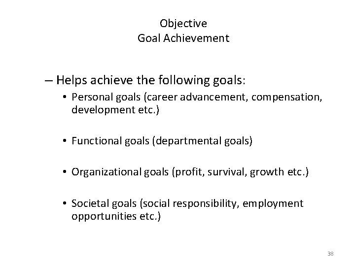 Objective Goal Achievement – Helps achieve the following goals: • Personal goals (career advancement,