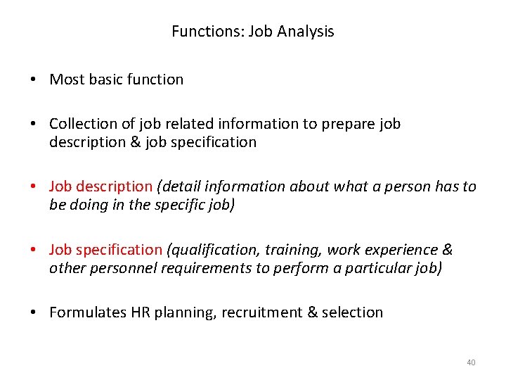 Functions: Job Analysis • Most basic function • Collection of job related information to Functions: Job Analysis • Most basic function • Collection of job related information to