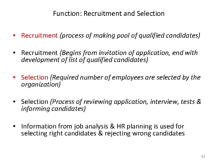 Function: Recruitment and Selection • Recruitment (process of making pool of qualified candidates) •