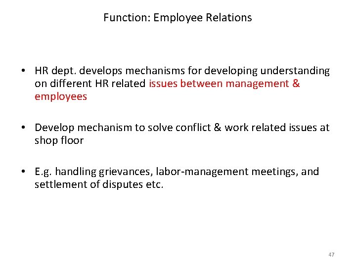 Function: Employee Relations • HR dept. develops mechanisms for developing understanding on different HR