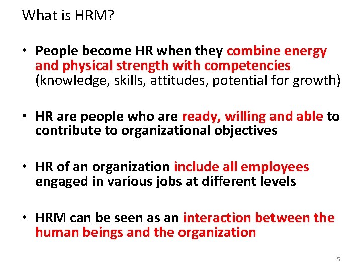 What is HRM? • People become HR when they combine energy and physical strength