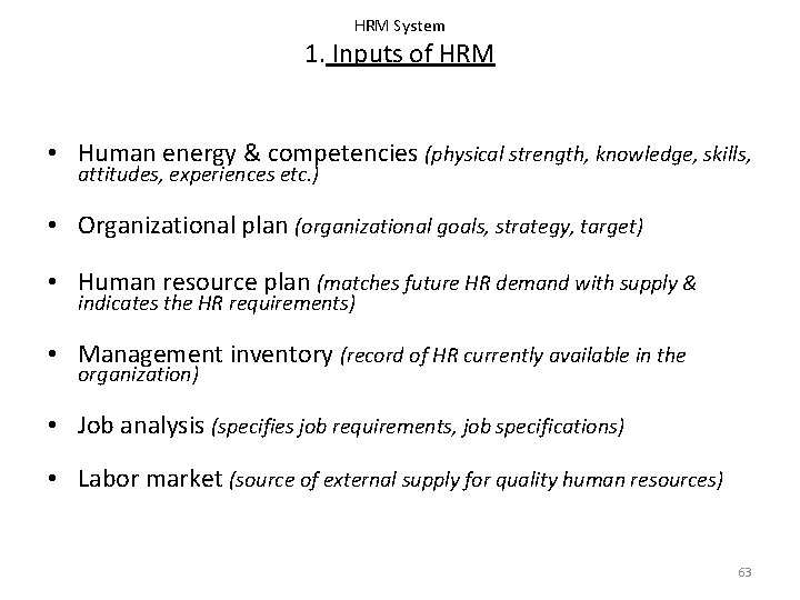 HRM System 1. Inputs of HRM • Human energy & competencies (physical strength, knowledge, HRM System 1. Inputs of HRM • Human energy & competencies (physical strength, knowledge,