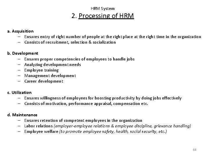 HRM System 2. Processing of HRM a. Acquisition – Ensures entry of right number