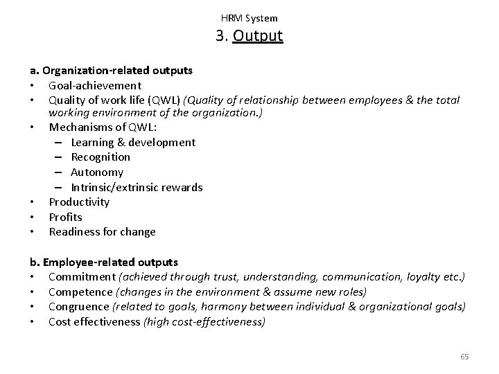 HRM System 3. Output a. Organization-related outputs • Goal-achievement • Quality of work life