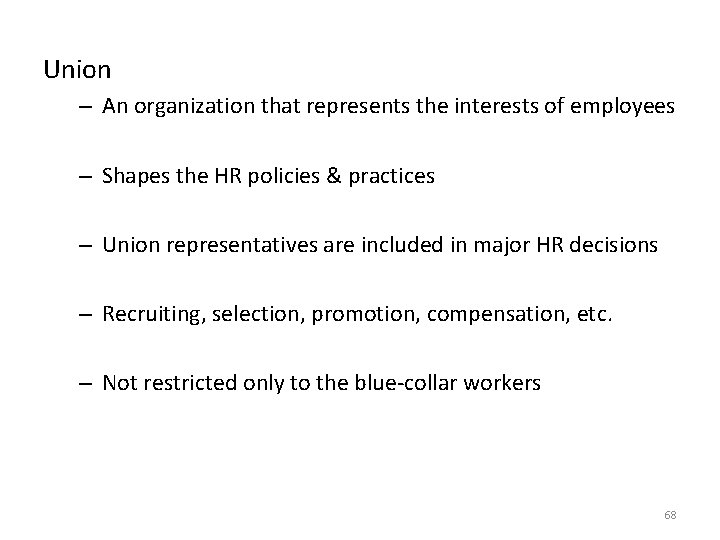 Union – An organization that represents the interests of employees – Shapes the HR