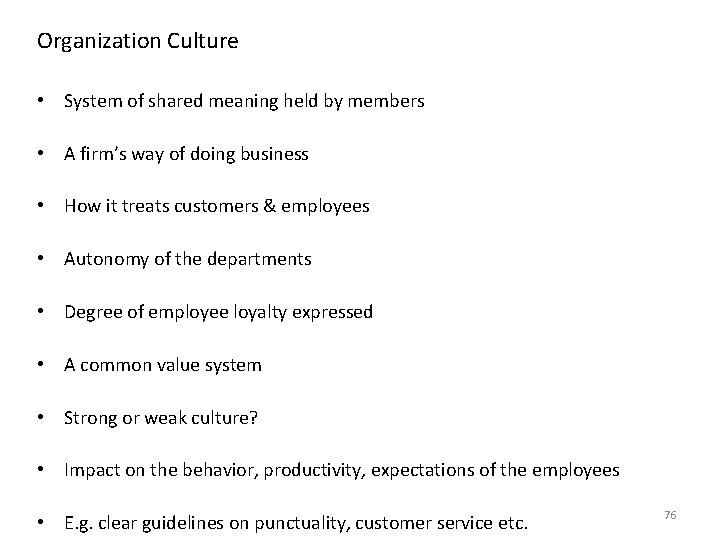 Organization Culture • System of shared meaning held by members • A firm’s way