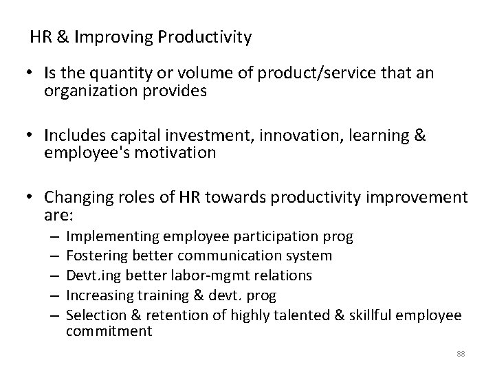 HR & Improving Productivity • Is the quantity or volume of product/service that an