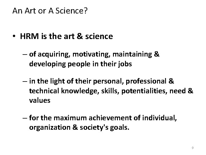 An Art or A Science? • HRM is the art & science – of