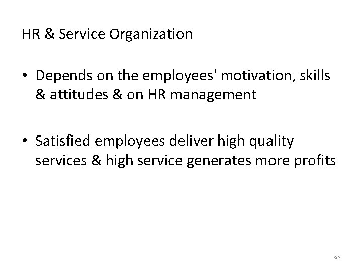 HR & Service Organization • Depends on the employees' motivation, skills & attitudes &