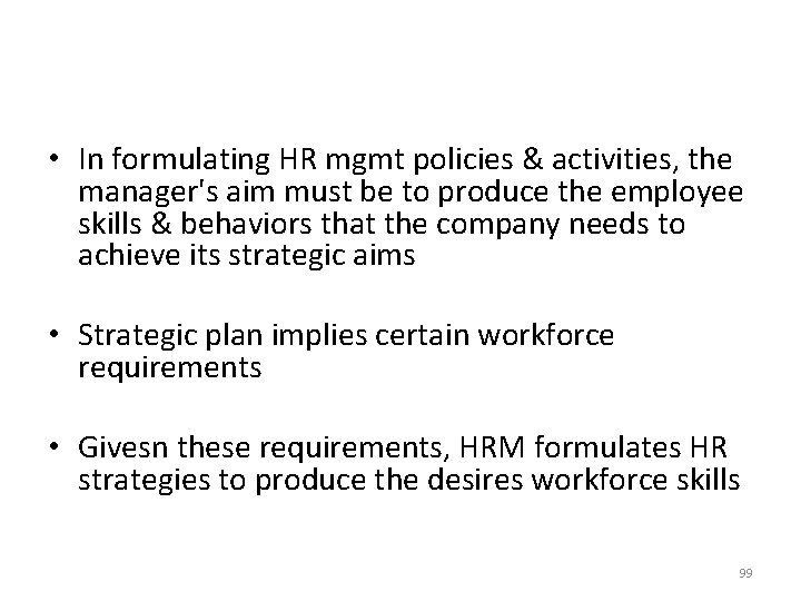  • In formulating HR mgmt policies & activities, the manager's aim must be