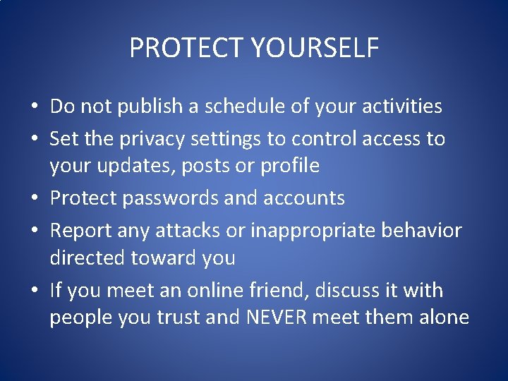 PROTECT YOURSELF • Do not publish a schedule of your activities • Set the