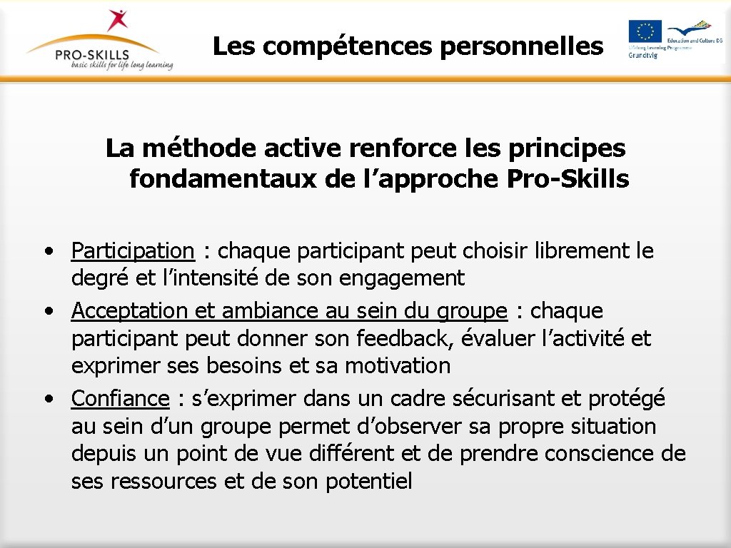 Les compétences personnelles La méthode active renforce les principes fondamentaux de l’approche Pro-Skills •